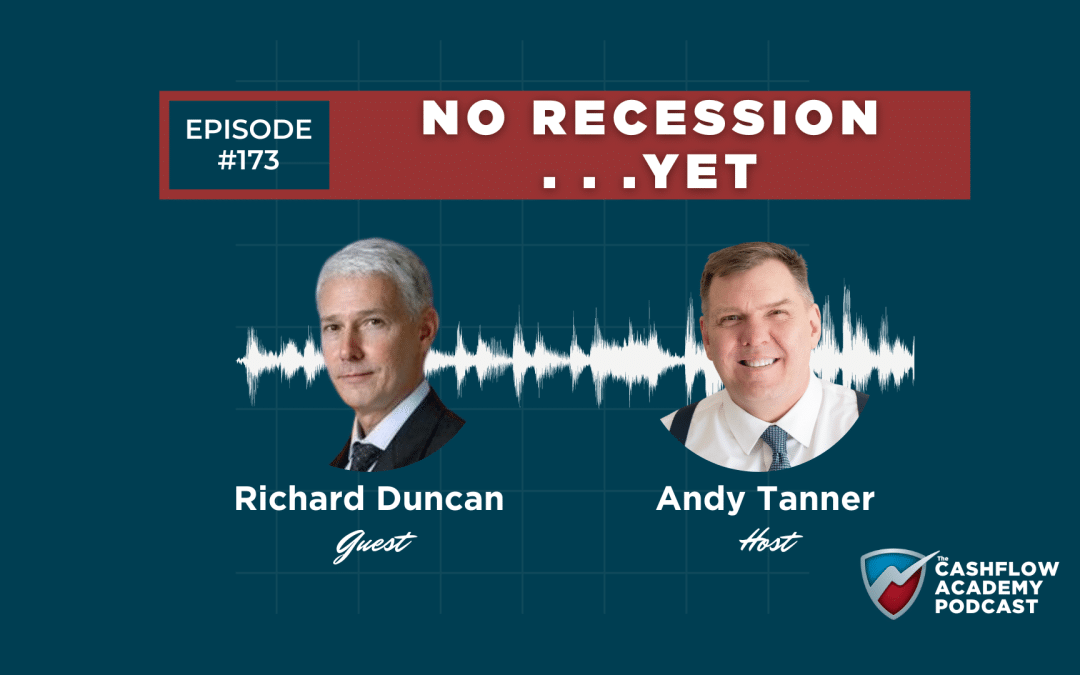 NO RECESSION . . .YET (Episode 173)