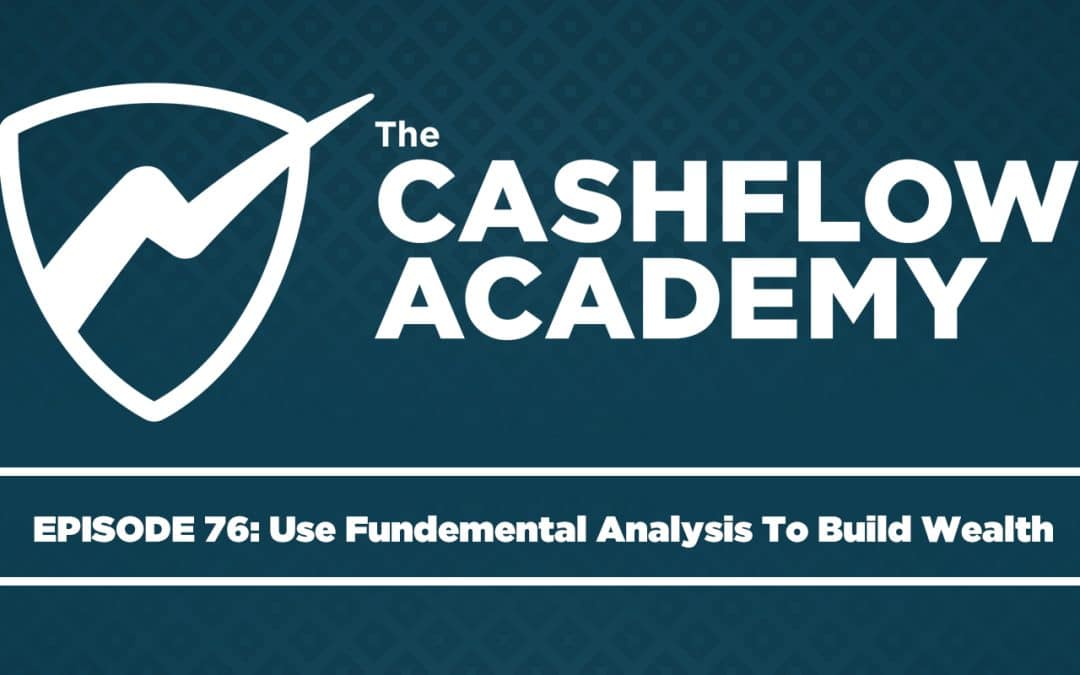 Use Fundamental Analysis To Build Wealth (Episode 76)