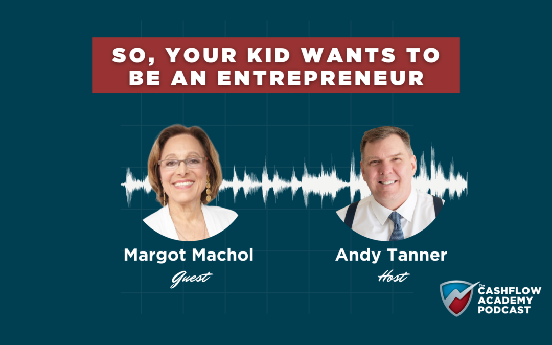 So, Your Kid Wants To Be An Entrepreneur