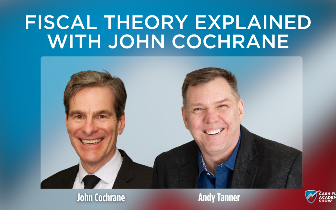 Fiscal Theory Explained with John Cochrane